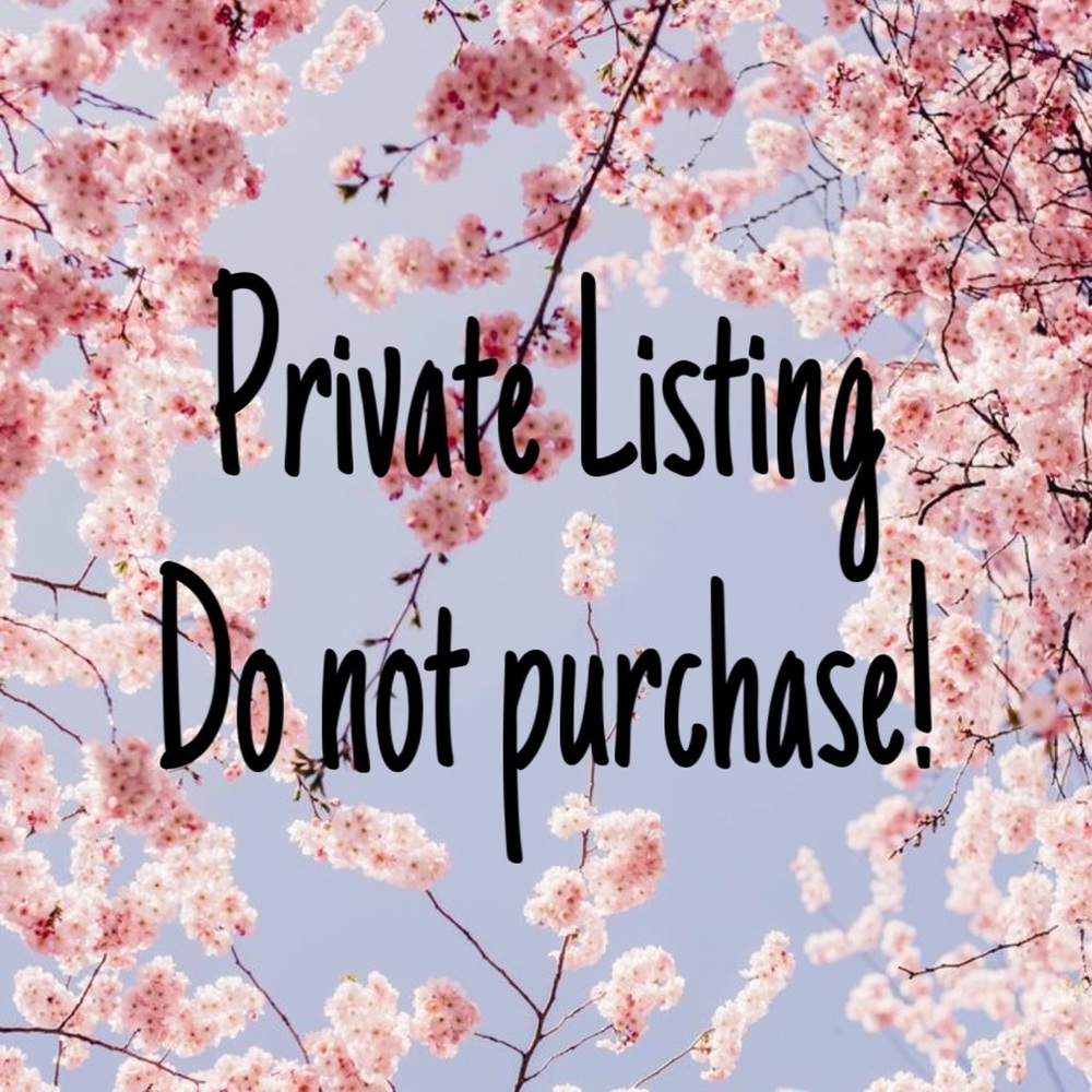 ✨PRIVATE LISTING PLEASE DO NOT PURCHASE✨